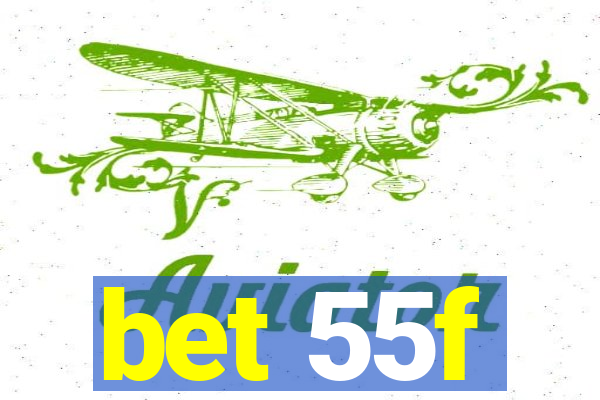 bet 55f